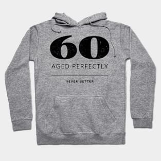 Funny 60th Birthday Quote - Aged perfectly Hoodie